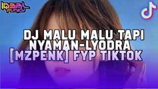 DJ MALU MALU TAPI NYAMAN-LYODRA [MZPENK] VIRAL TIKTOK 2025