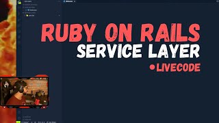 LIVECODE | Implementing a Service Layer in Ruby on Rails