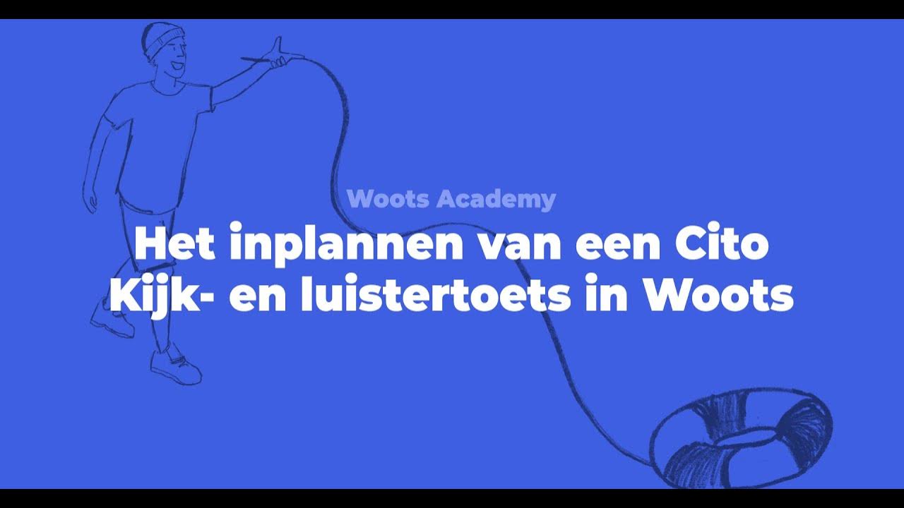 Het inplannen van een Cito Kijk en luistertoets — Toetsen afnemen via Woots YouTube