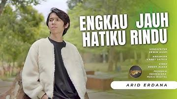 Arid Erdana - Engkau Jauh Hatiku Rindu (Official Music Video)