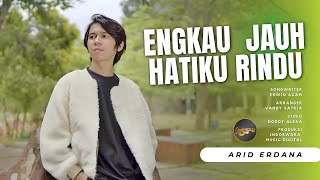 Arid Erdana - Engkau Jauh Hatiku Rindu (Official Music Video)