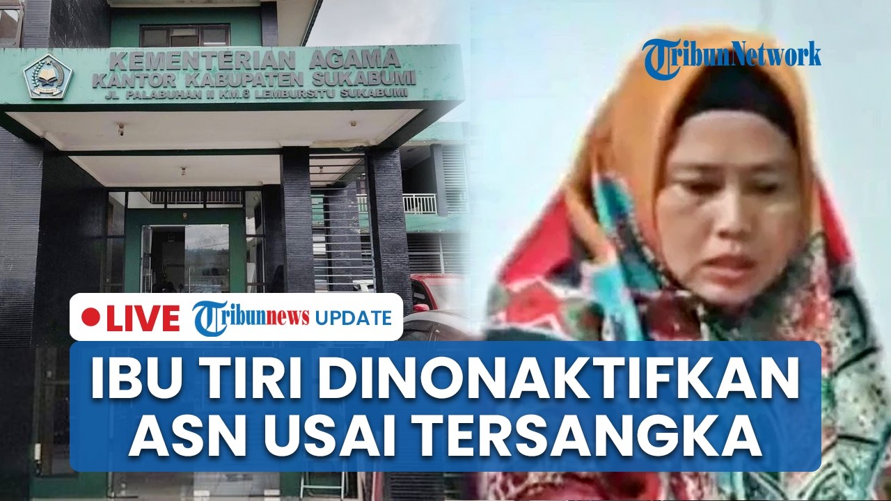 🔴 LIVE: Ibu Tiri Tersangka Kematian Anaknya di Sukabumi Ternyata ASN Kemenag, Kini Dinonaktifkan