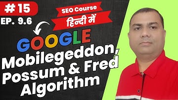 Google Mobilegeddon, Possum and Fred Algorithm | Latest SEO Course | 15