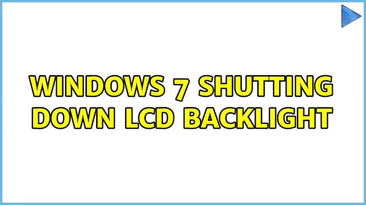 Windows 7 shutting down LCD backlight (3 Solutions!!)