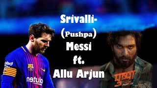 Lionel Messi ★  Srivalli | Pushpa | Allu Arjun - Emotional Shorts