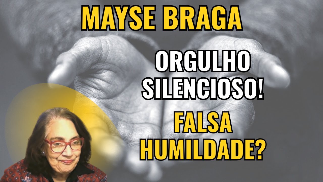 VOCÊ PENSA QUE É HUMILDE? MAS PODE SER O ORGULHO QUE TE AFASTA DE DEUS! – PALESTRA COM MAYSE BRAGA.