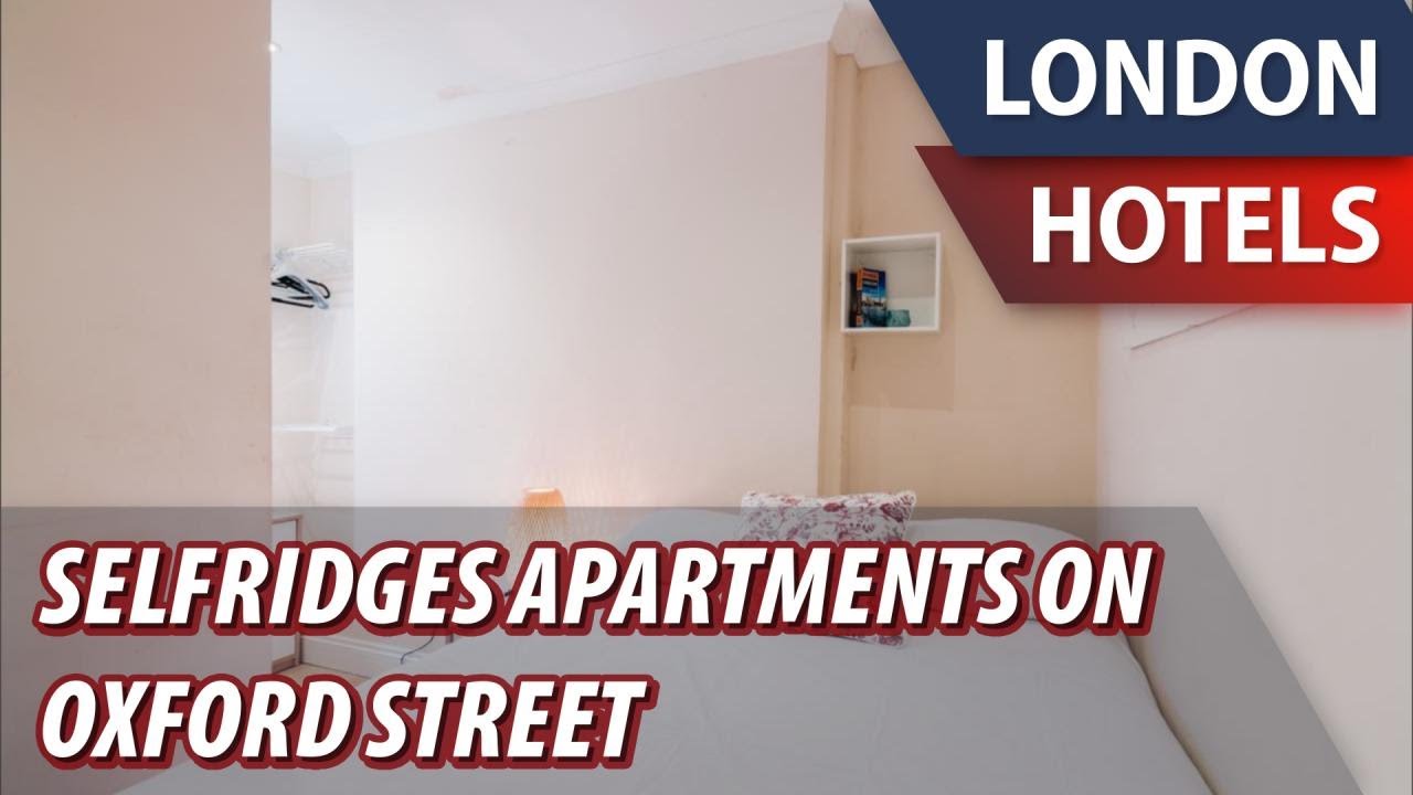 Selfridges Apartments On Oxford Street Review Hotel in London, Great