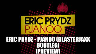 Eric Prydz - Pjanoo (Blasterjaxx Bootleg) [Preview]