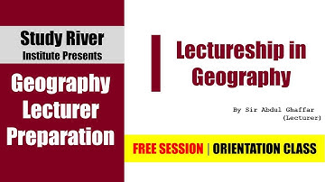 Lectureship in Geography | PPSC | Demo | Sir Abdul Ghaffar | Study River | CSS Club
