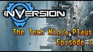 Inversion - The Tech Ninja Plays - Episode 1