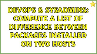 Famous DevOps & SysAdmins: Compute a list of difference between packages installed on two hosts Net Worth