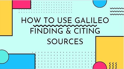How to use GALILEO: Finding & Citing Sources