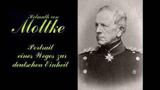 Helmuth Von Moltke. Portrait Eines Weges Zur Deutschen Einheit Dokumentation