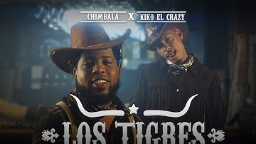 Kiko El Crazy x Chimbala - Los Tigres [Official Video]