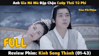 Review Phim Kính Song Thành (Tập 01-43) | Review Mirror: A Tale of Twin Cities (2022)