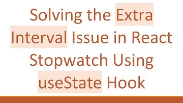 Solving the Extra Interval Issue in React Stopwatch Using useState Hook