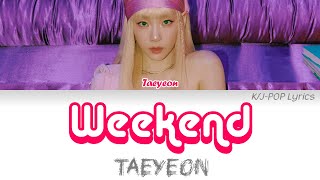 Taeyeon (태연) - Weekend Colour Coded Lyrics (Han/Rom/Eng)