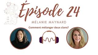 24-Mélanie Maynard: comment mélanger deux clans? #maternité #naissance #grossesse #famille #maman