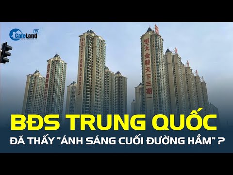 Thị trường bất động sản Trung Quốc: Đã thấy “ánh sáng cuối đường hầm”? | CafeLand 2023 mới nhất