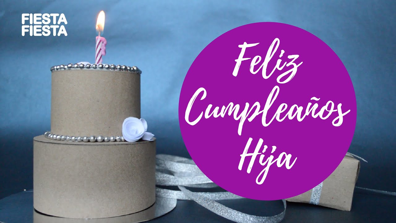 Feliz cumpleaños Hija... Te amo con todo mi corazón. - YouTube