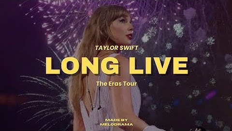 Taylor Swift - Long Live (The Eras Tour) | (Lyrics)