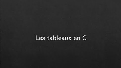 Programmation en C : Les tableaux 2D !