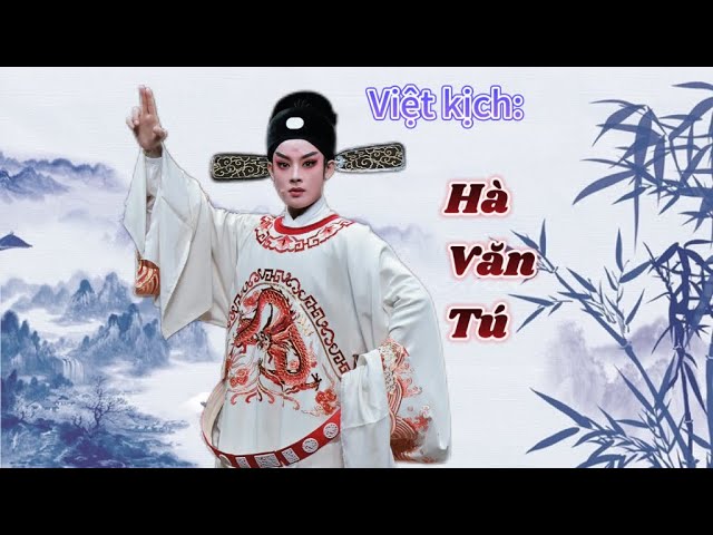 [Vietsub] Việt kịch: Hà Văn Tú - Trần Lệ Quân, Từ Diệp Na class=