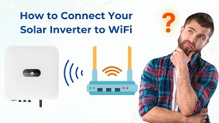 How to Connect Your Solar Inverter to WiFi: Step by Step Guide screenshot 4