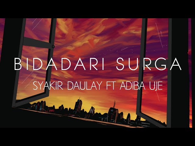 Syakir Daulay Ft Adiba Uje - Bidadari Surga (Lyrics) class=