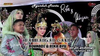 BAMBANGAN CAKIL  ROHMADI & RIKA AYU   Live Ngunduh Mantu RITA & IKHSAN, 05 Februari 2023
