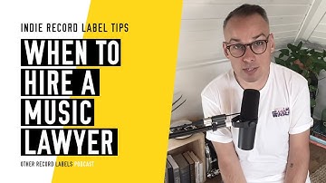 When to Hire a Music Lawyer - (How to Run an Indie Record Label in 2020)