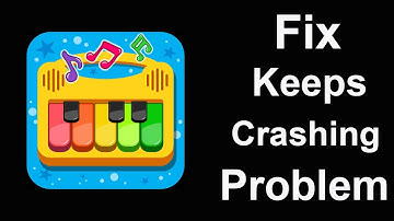 Fix Piano Kids App Keeps Crashing | Fix Piano Kids App Keeps Freezing | PSA 24