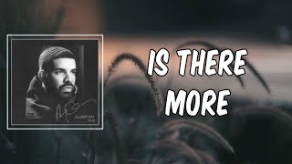 Lyric: Drake - Is There More