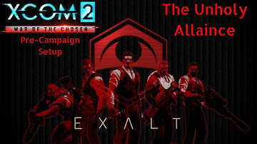 Xcom 2 WoTC Unholy Alliance: Pre-Campaign Setup