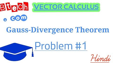 16. Gauss Divergence Theorem || Problem 1 ||