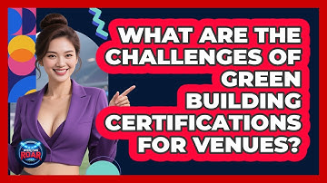 What Are The Challenges Of Green Building Certifications For Venues? - Where the Fans Roar