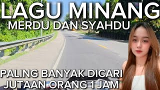 1 Jam  Album Lagu Minang Sedih Bikin Hati Terhibur Enak Didengar Dalam Perjalanan