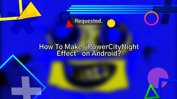 (Requested) How To Make "PowerCityNight Effect" on Android?