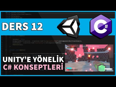 UNITY'E YÖNELİK C# KONSEPTLERİ | Unity C# Dersleri Bölüm 12