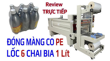 Review Bọc rút màng co PE cho lốc 6 chai bia 1 lít bằng Máy co màng lốc chai Khôi Minh giá rẻ