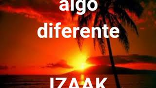 #algodiferente IZAAK 🔥💣🔝🔝🔝#ESTRENOS 22/10/2020