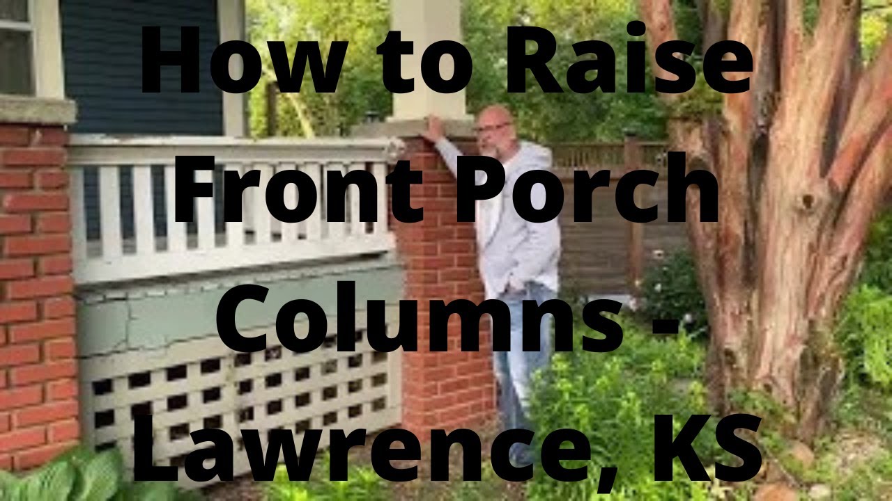 How to Raise Front Porch Columns Lawrence, KS YouTube