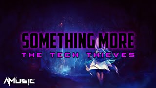 The Tech Thieves - Something More (Lyrics)
