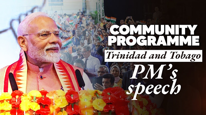 PM Modi’s speech during a community programme in Port of Spain, Trinidad and Tobago