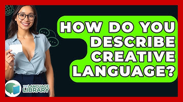 How Do You Describe Creative Language? - The Language Library