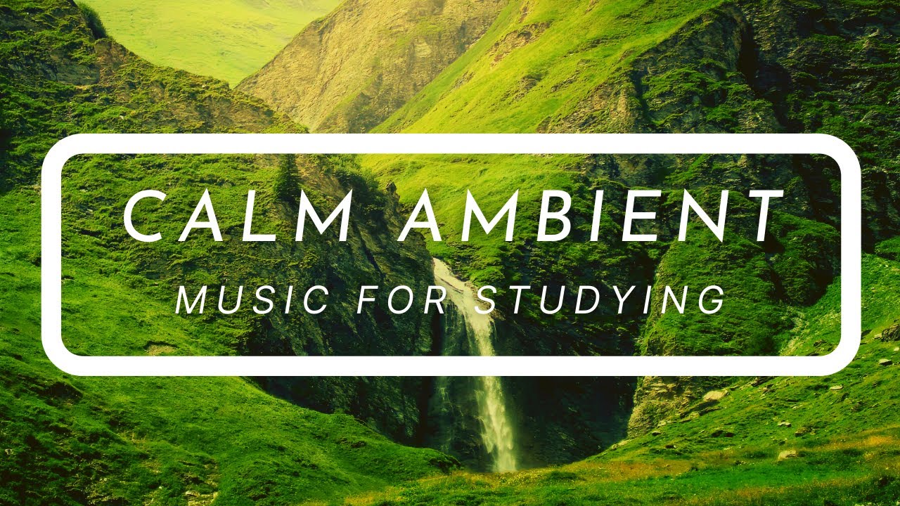 Ambient Calm Music - 3 Hour Music For Studying and Relaxing. - YouTube