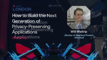 How to Build the Next Generation of Privacy-Preserving Applications I Avalanche Summit London