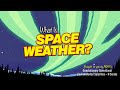Understanding Space Weather