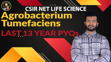 Agrobacterium tumefaciens | CSIR NET LIFE SCIENCE | Last 13 Year PYQs | By FACE THE TEST
