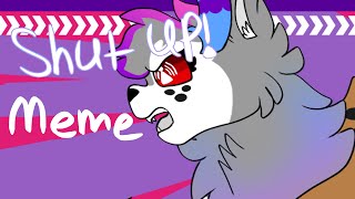 Shut up! Animation meme